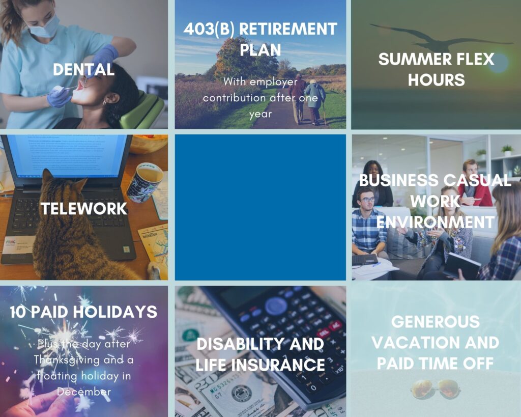 Summary of FRAC's benefits, including Dental, 403B Retirement Plan, Summer Flex Hours, Telework, Business Casual Work Environment, 10 Paid Holidays, Disability and Life Insurance, Generation Vacation and Paid Time Off